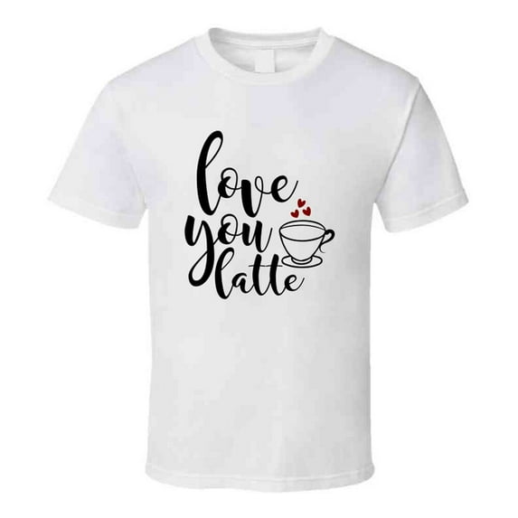 Love You Latte T Shirt