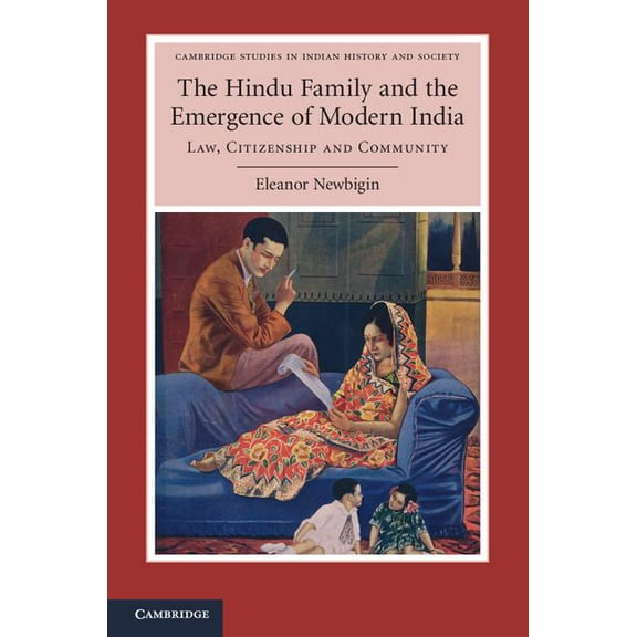 Cambridge Studies in Indian History and The Hindu Family and the Emergence of Modern India, Book 22, (Hardcover)