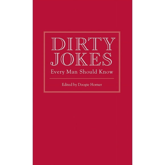 Pre-Owned Dirty Jokes Every Man Should Know (Hardcover) 1594744270 9781594744273