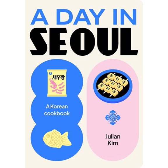 A Day in Seoul: A Korean cookbook