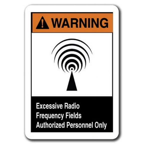 Warning Sign - Excessive Radio Frequency Fields Authorized Personnel Only 7"x10" Plastic Safety Sign ansi osha
