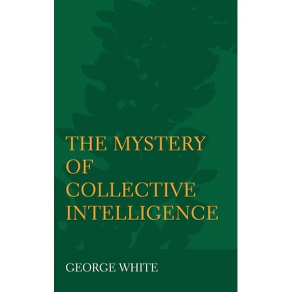 Pre-Owned The Mystery of Collective Intelligence (Hardcover) 1871891310 9781871891317