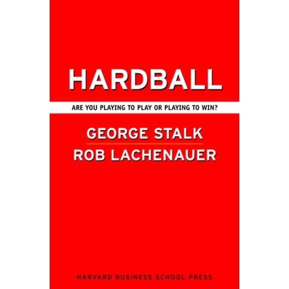 Hardball: Are You Playing to Play or Playing to Win?, (Hardcover)