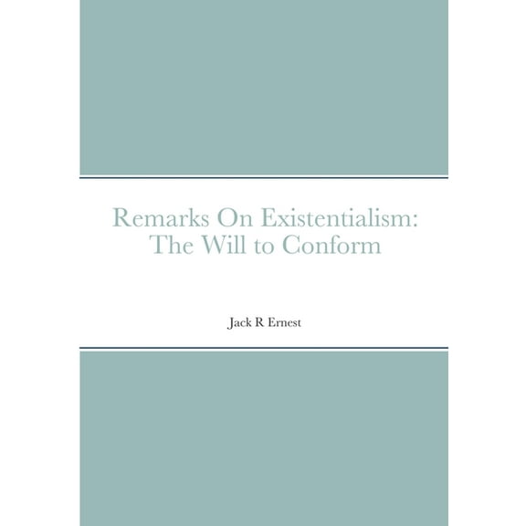 Remarks On Existentialism: The Will to Conform, (Paperback)