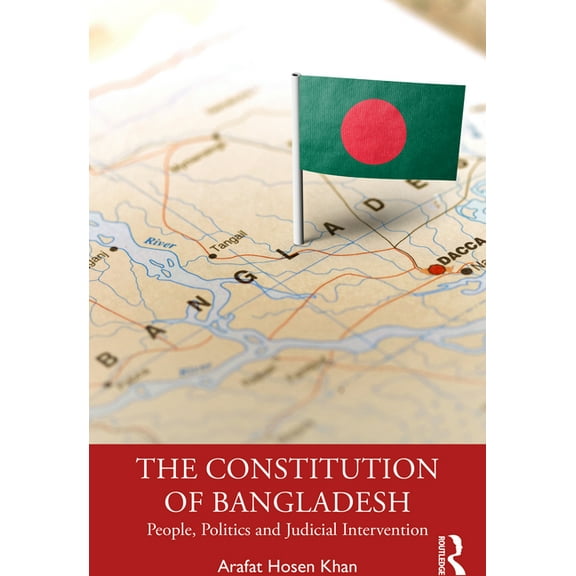 The Constitution of Bangladesh: People, Politics and Judicial Intervention, (Paperback)