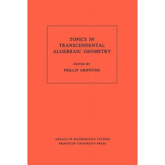 Annals of Mathematics Studies Topics in Transcendental Algebraic Geometry, Book 106, (Paperback)