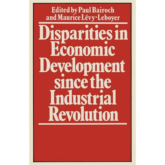 Disparities in Economic Development Since the Industrial Revolution, (Paperback)