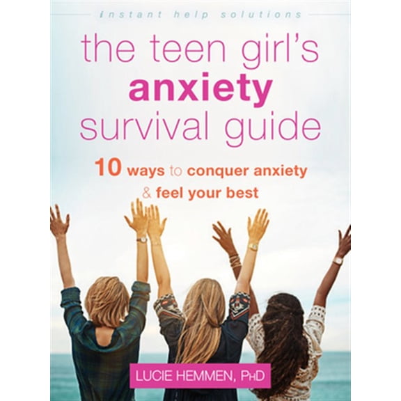Pre-Owned The Teen Girl's Anxiety Survival Guide: Ten Ways to Conquer Anxiety and Feel Your Best (Paperback) 1684035848 9781684035847