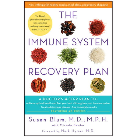 The Immune System Recovery Plan : A Doctor's 4-Step Plan To: Achieve Optimal Health and Feel Your Best, Strengthen Your Immune System, Treat Autoimmune Disease, and See Immediate (The Best Of Health)