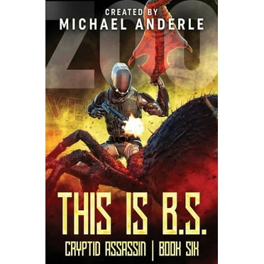 Cryptid Assassin This is B.S., Book 6, (Paperback)