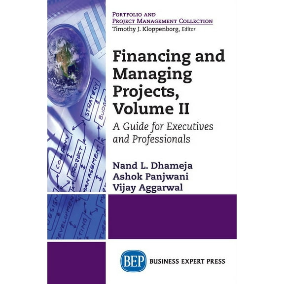 Financing and Managing Projects, Volume II: A Guide for Executives and Professionals, (Paperback)