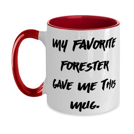 

Special Forester My Favorite Forester Gave Me This Mug Graduation Two Tone 11oz Mug For Forester