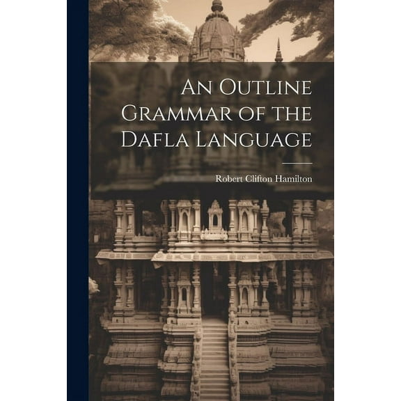 An Outline Grammar of the Dafla Language (Paperback)