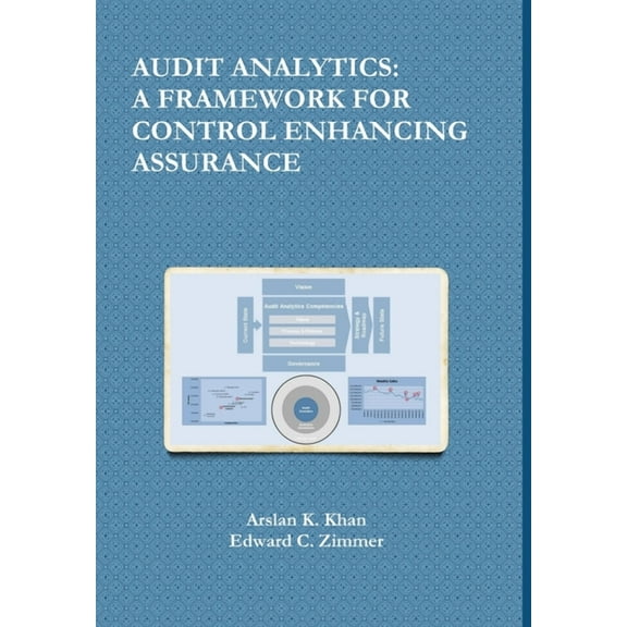 Audit Analytics: A Framework for Control Enhancing Assurance, (Hardcover)