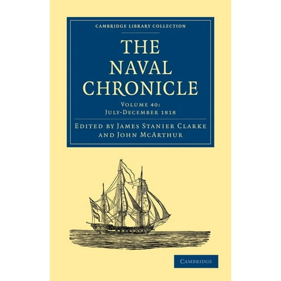 Cambridge Library Collection - Naval Chr The Naval Chronicle - Volume 40, (Paperback)