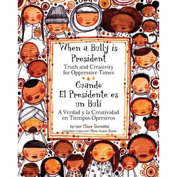 Pre-Owned When a Bully is President: Truth and Creativity for Oppressive Times (Spanish Edition) (Paperback) 1945289023 9781945289026