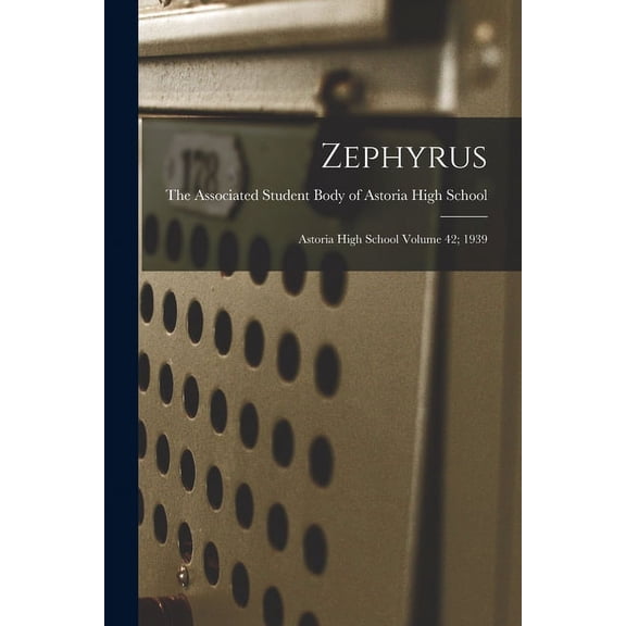 Zephyrus; Astoria High School Volume 42; 1939, (Paperback)