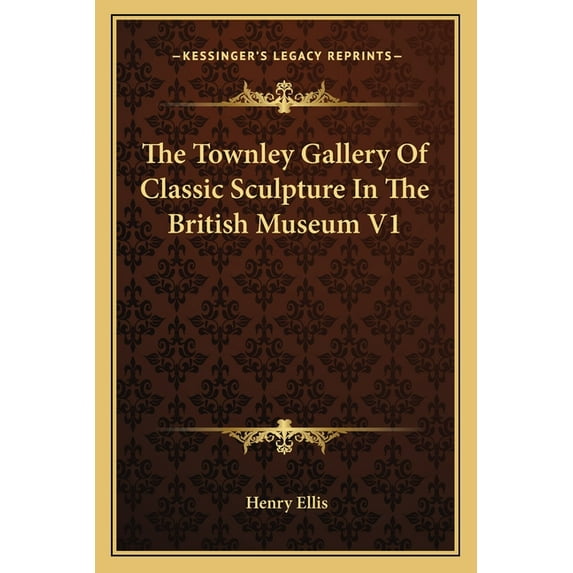 The Townley Gallery of Classic Sculpture in the British Museum V1