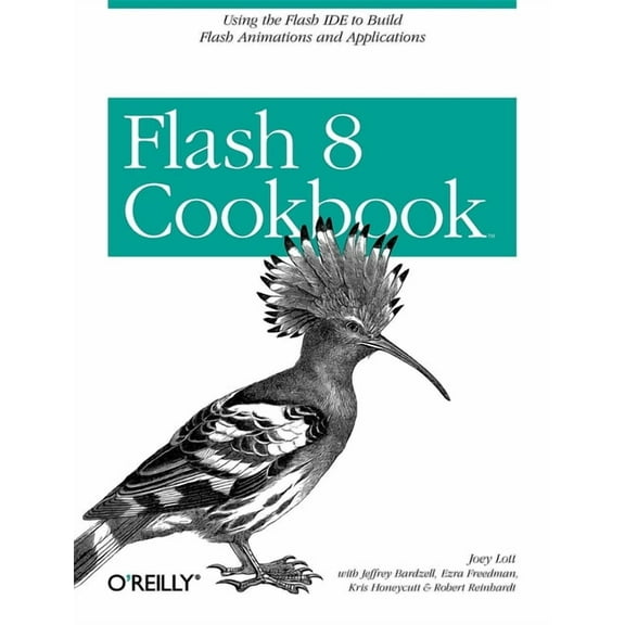 Flash 8 Cookbook: Using the Flash Ide to Build Flash Animations and Applications (Paperback)