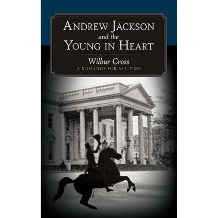 Andrew Jackson and the Young in Heart : A Romance for All