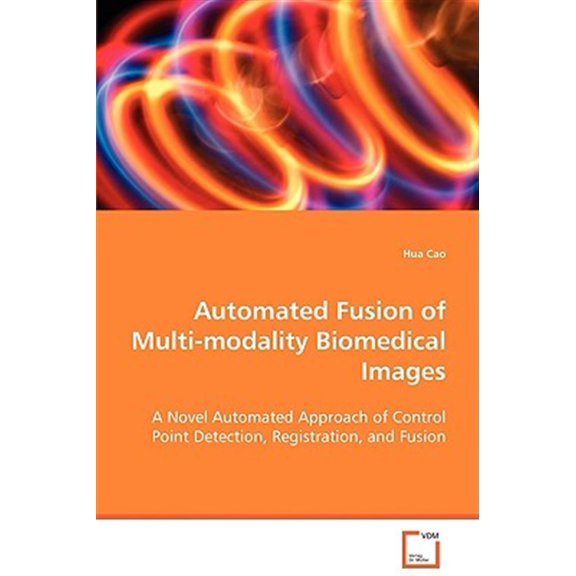Pre-Owned Automated Fusion of Multi-modality Biomedical Images (Paperback)