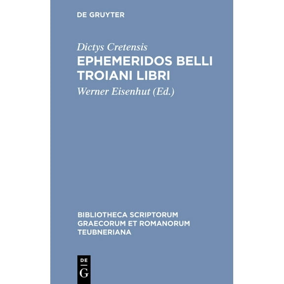 Bibliotheca Scriptorum Graecorum Et Roma Ephemeridos Belli Troiani Libri, (Hardcover)