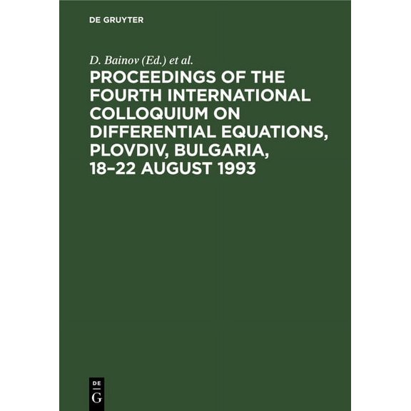 Proceedings of the Fourth International Colloquium on Differential Equations, Plovdiv, Bulgaria, 18-22 August 1993, (Hardcover)