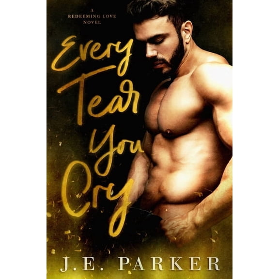 Redeeming Love Every Tear You Cry, Book 4, (Paperback)