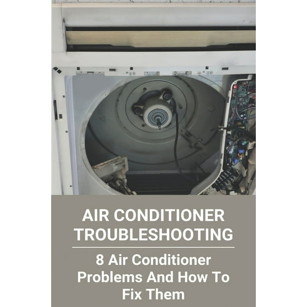 Air Conditioner Troubleshooting 8 Air Conditioner Problems And How To Fix Them Homemade Air