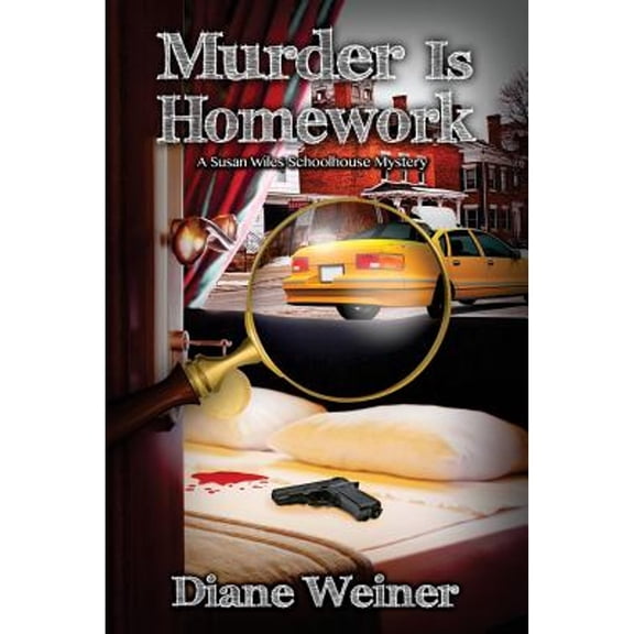 Murder Is Homework: A Susan Wiles Schoolhouse Mystery (Paperback) by Diane Weiner