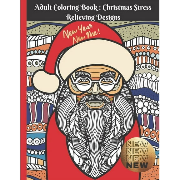 Adult Coloring Book: Christmas Stress Relieving Designs: New and special Edition, Unique Designs, Ornaments, Christmas T, (Paperback)