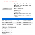 thumbnail image 2 of Right Timing Guide Rail - Compatible with 1996 - 1999, 2001, 2003 - 2004 Ford Mustang 1997 1998, 2 of 2