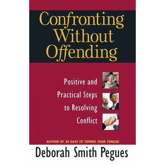Pre-Owned Confronting Without Offending: Positive and Practical Steps to Resolving Conflict (Paperback) 0736921494 9780736921497