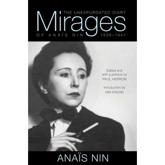 Pre-Owned Mirages : The Unexpurgated Diary of Anas Nin, 1939-1947 (Hardcover) 9780804011464