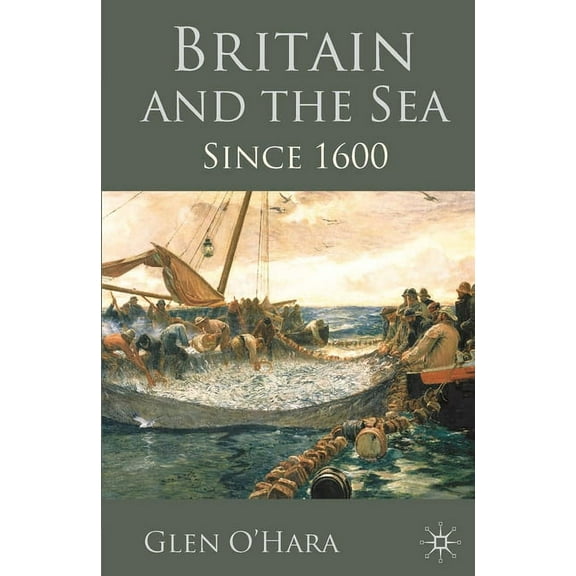 Britain and the Sea: Since 1600, (Paperback)