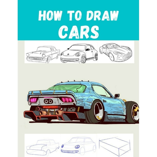 How to Draw CARS : The Step-by-Step Way to Draw Bentley Continental, Aston  Martin, Dodge Charger And Many More.. (Paperback) 