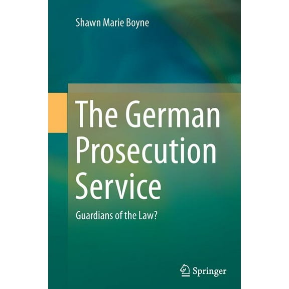 The German Prosecution Service: Guardians of the Law?, (Paperback)