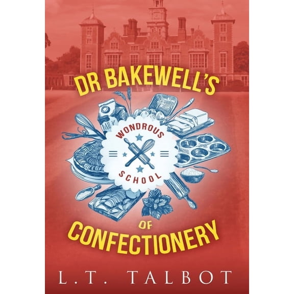 Dr Bakewell's Wondrous School of Confectionery, (Hardcover)