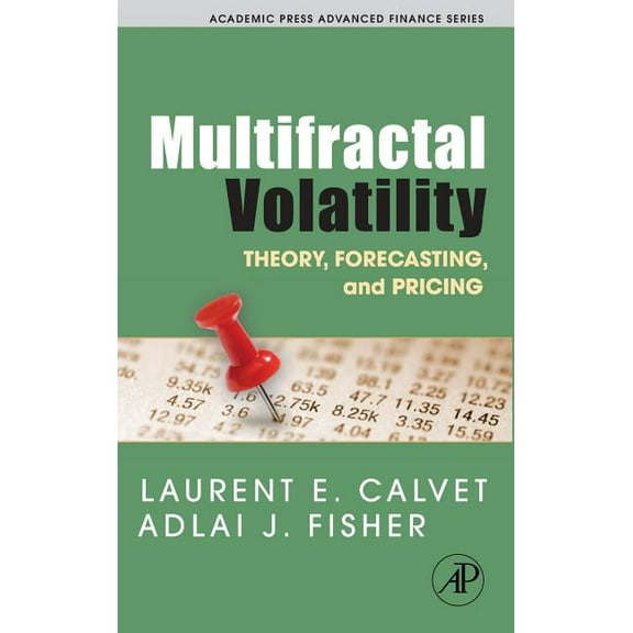 Academic Press Advanced Finance Multifractal Volatility: Theory, Forecasting, and Pricing, (Hardcover)