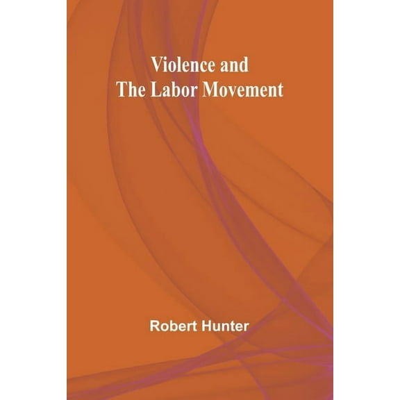 Violence and the Labor Movement, (Paperback)