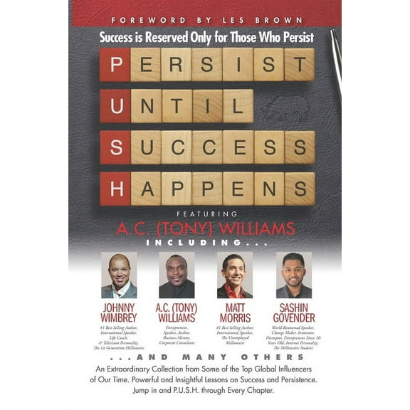 P. U. S. H. Persist until Success Happens Featuring A.C. (Tony) Williams: Success Is Reserved Only for Those Who Persist, (Paperback)