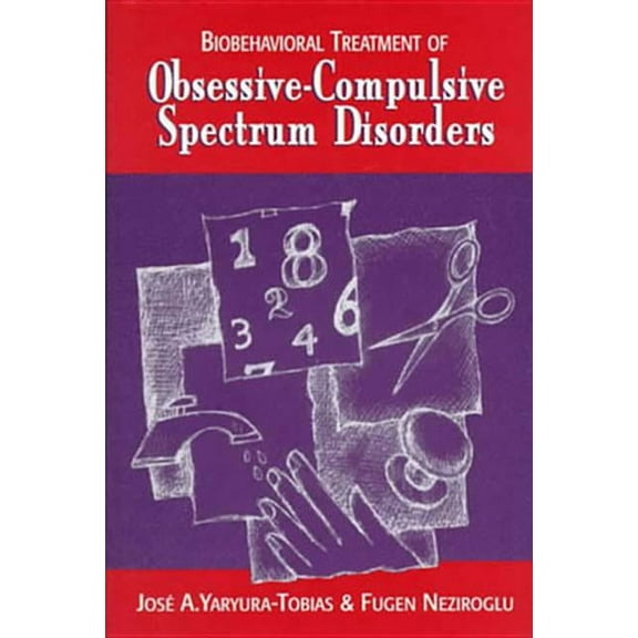 Biobehavioral Treatment of Obsessive-Compulsive Spectrum Disorders, (Hardcover)
