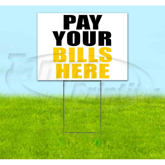 Pay Your Bills Here (18" x 24") Yard Sign, Includes Metal Step Stake