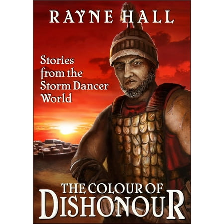 The Colour of Dishonour: Stories from the Storm Dancer World -