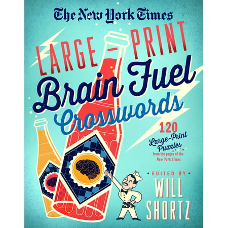 The New York Times Large-Print Brain Fuel Crosswords: 120 Large-Print Puzzles from the Pages of The New York