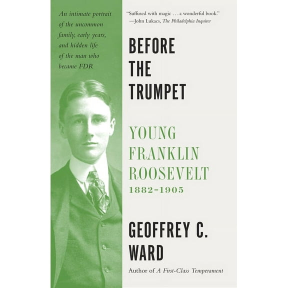 Before the Trumpet: Young Franklin Roosevelt, 1882-1905, (Paperback)