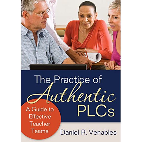 Pre-Owned The Practice of Authentic PLCs: A Guide to Effective Teacher Teams (Paperback) 141298663X 9781412986632