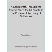 A Gentle Path Through the Twelve Steps for All People in the Process of Recovery: A Guidebook [Paperback - Used]