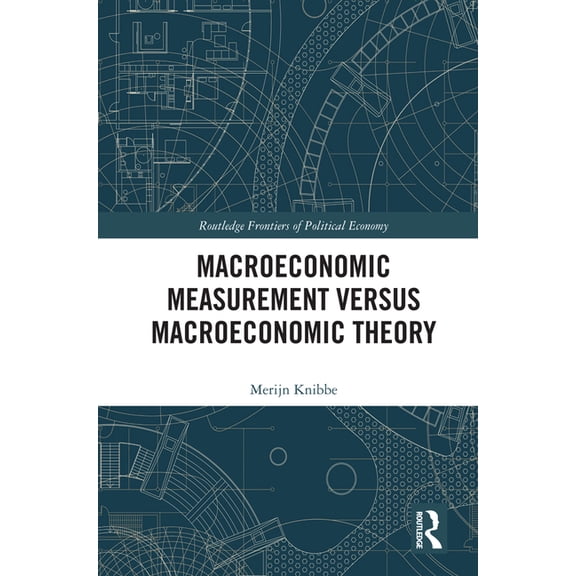 Routledge Frontiers of Political Economy Macroeconomic Measurement Versus Macroeconomic Theory, (Hardcover)