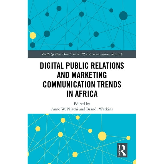 Routledge New Directions in PR & Communi Digital Public Relations and Marketing Communication Trends in Africa, (Hardcover)